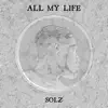 Solz - All My Life - Single